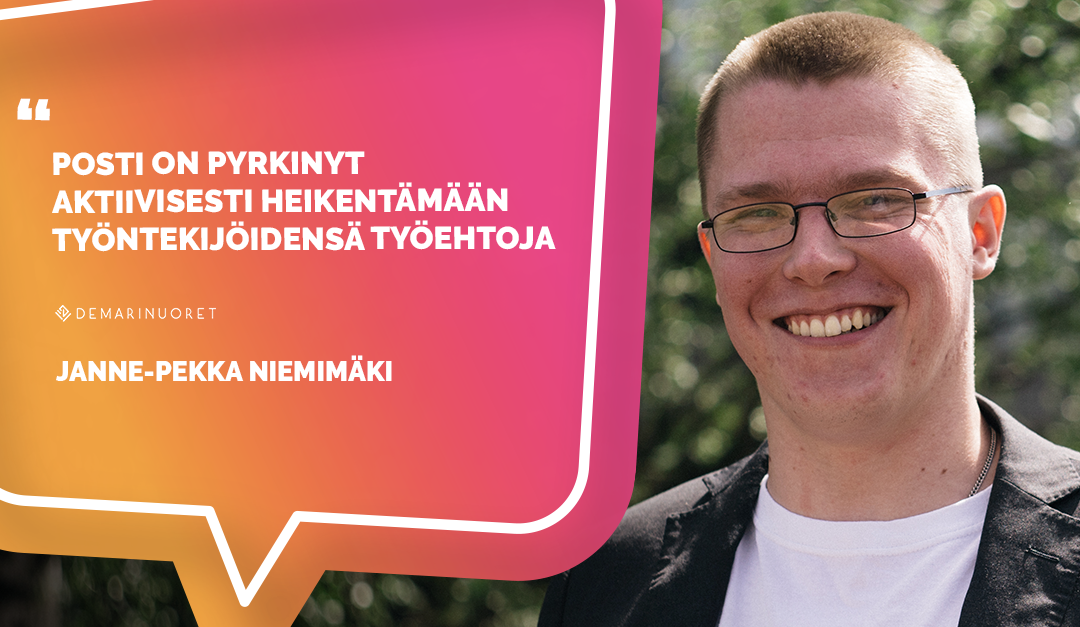 Demarinuorten liittohallituksen jäsen Janne-Pekka Niemimäki kertoo, että Posti on pyrkinyt aktiivisesti heikentämään työntekijöidensä työehtoja.