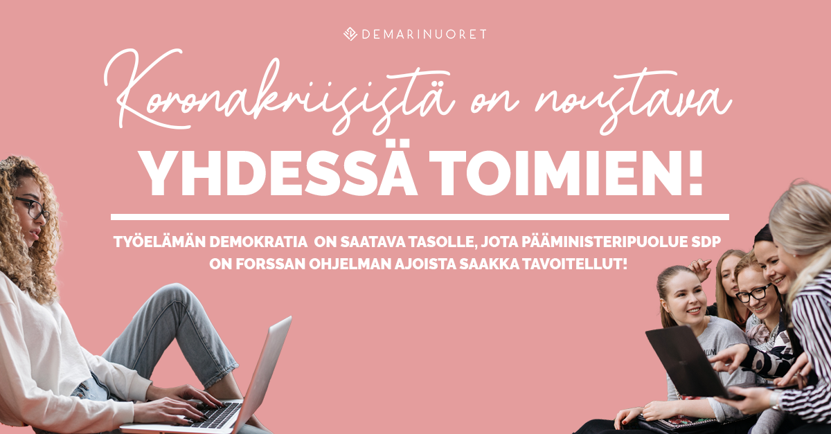 Kuvassa nuoria tekemässä tietokoneella töitä. Heidän välissään lukee: "Koronakriisistä on noustava yhdessä toimien! Työelämän demokratia on saatava tasolle, jota pääministeripuolue SDP on Forssan ohjelman ajoista sakka tavoitellut!"