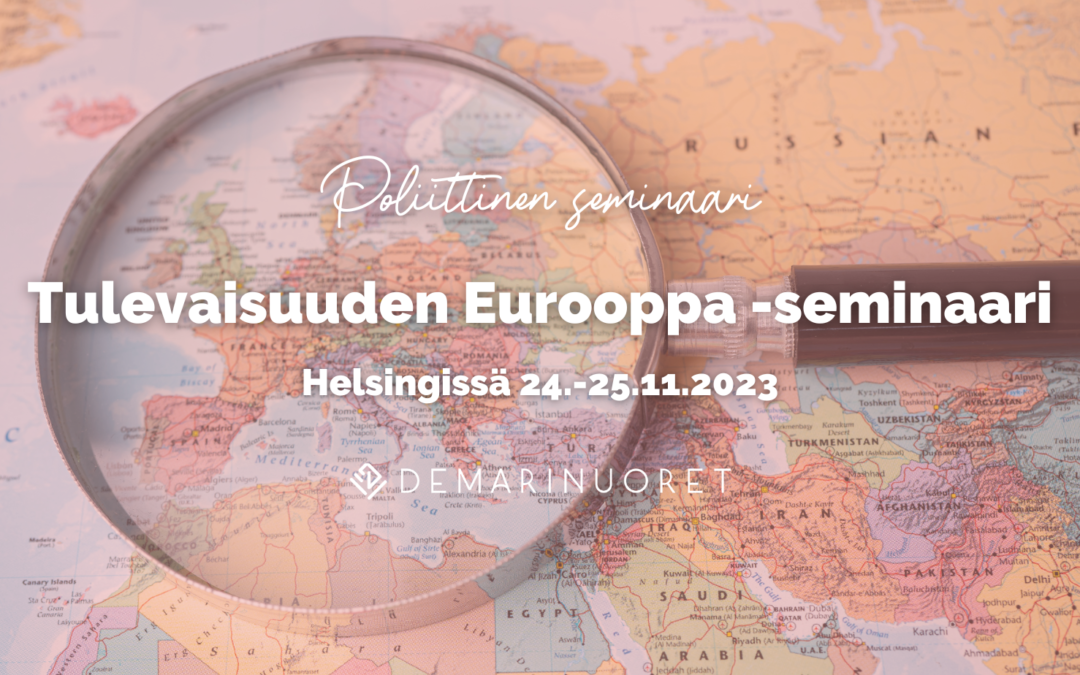 Tervetuloa Demarinuorten Tulevaisuuden Eurooppa -seminaariin 24.-25.11.2023