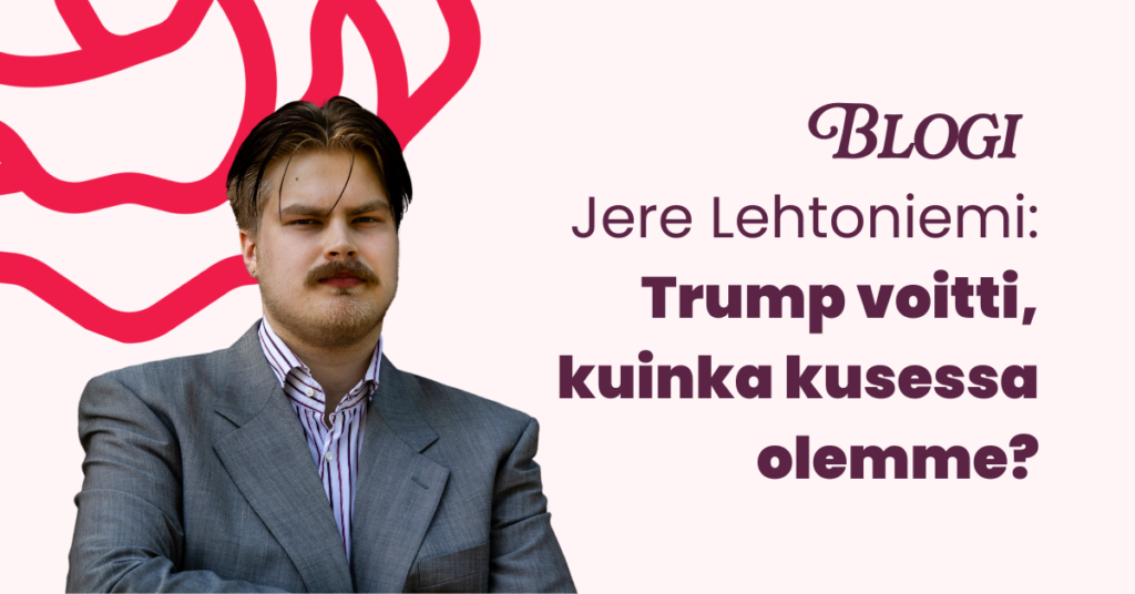 Blogi Jere Lehtonimei: Trump voitti, kuinka kusessa olemme?