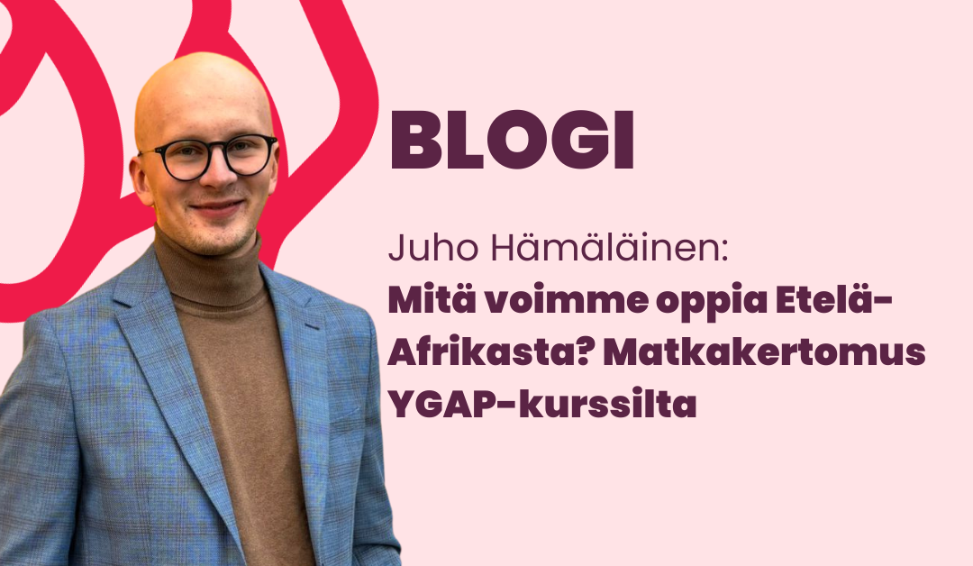 Blogi Juho Hämäläinen: Mitä voimme oppia Etelä-Afrikasta? Matkakertomus YGAP-kurssilta.