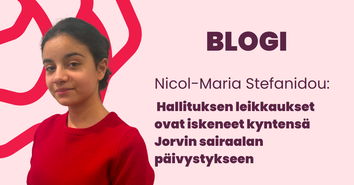 Blogi Nicol-Maria Stefanidou: Hallituksen leikkaukset ovat iskeneet kyntensä Jorvin sairaalan päivystykseen.