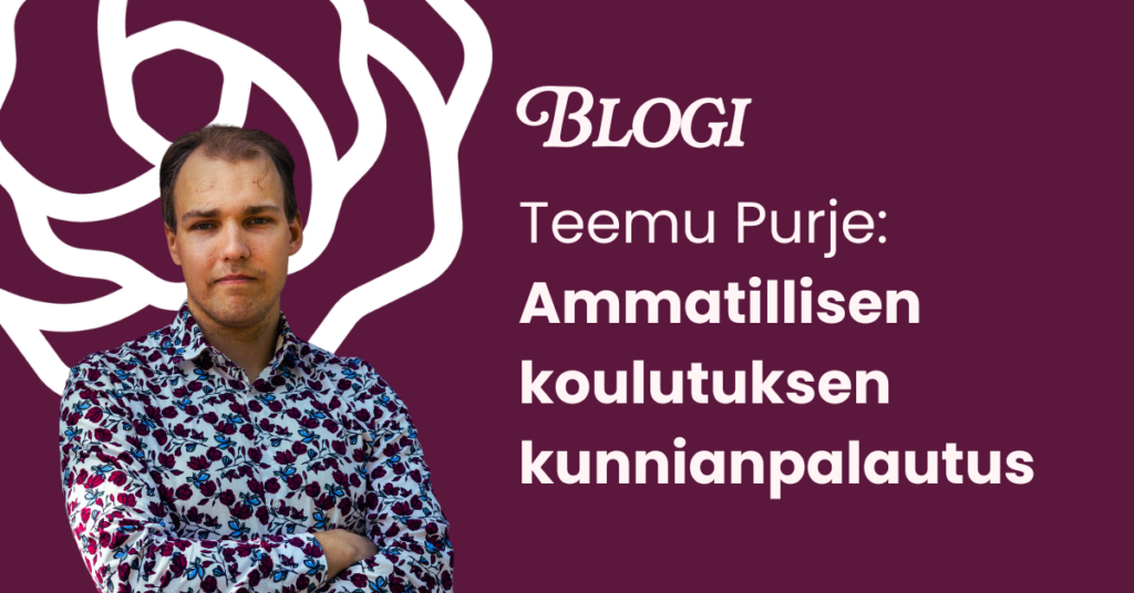 Blogi, Teemu Purje, Ammatillisen koulutuksen kunnianpalautus.