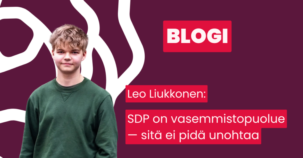 Blogi Leo Liukkonen: SDP on vasemmistopuolue, sitä ei pidä unohtaa.
