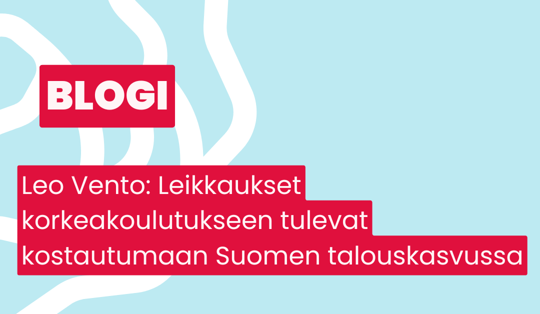 Terveiset syksyn budjettiriiheen: Leikkaukset korkeakoulutukseen tulevat kostautumaan Suomen talouskasvussa