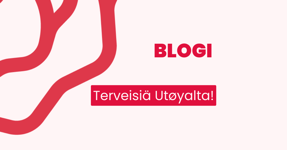 Blogi Terveisiä Utoyalta!