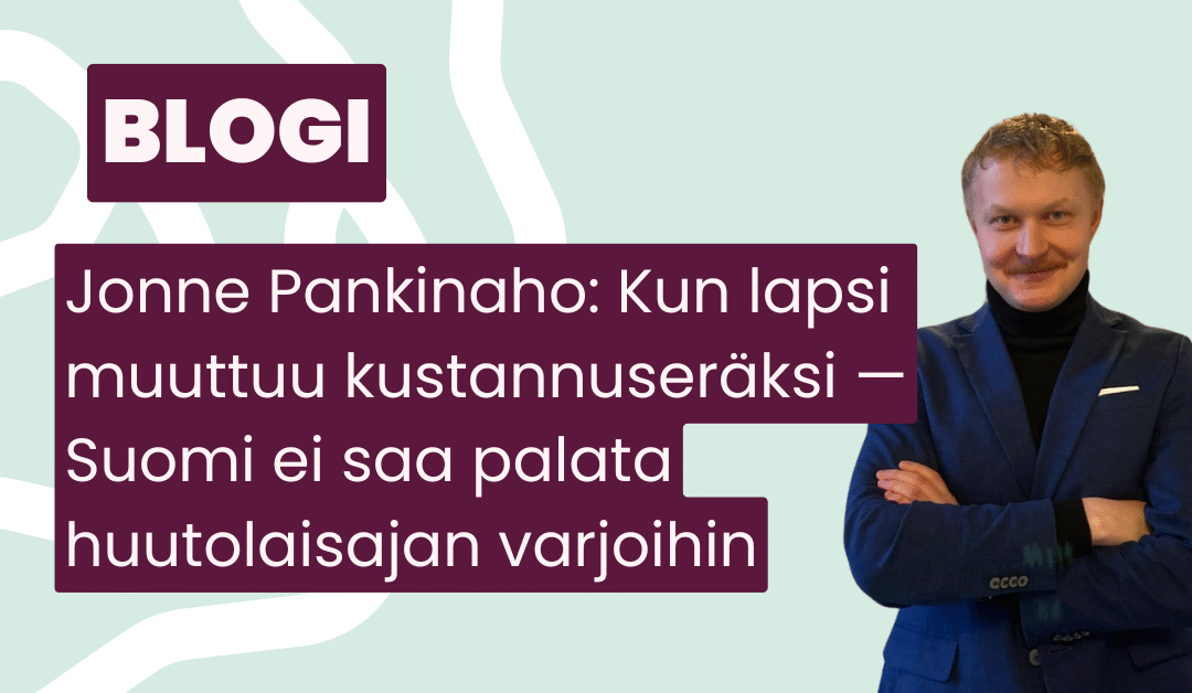 Kun lapsi muuttuu kustannuseräksi — Suomi ei saa palata huutolaisajan varjoihin