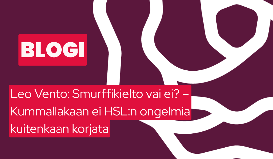 Smurffikielto vai ei? – Kummallakaan ei HSL:n ongelmia kuitenkaan korjata