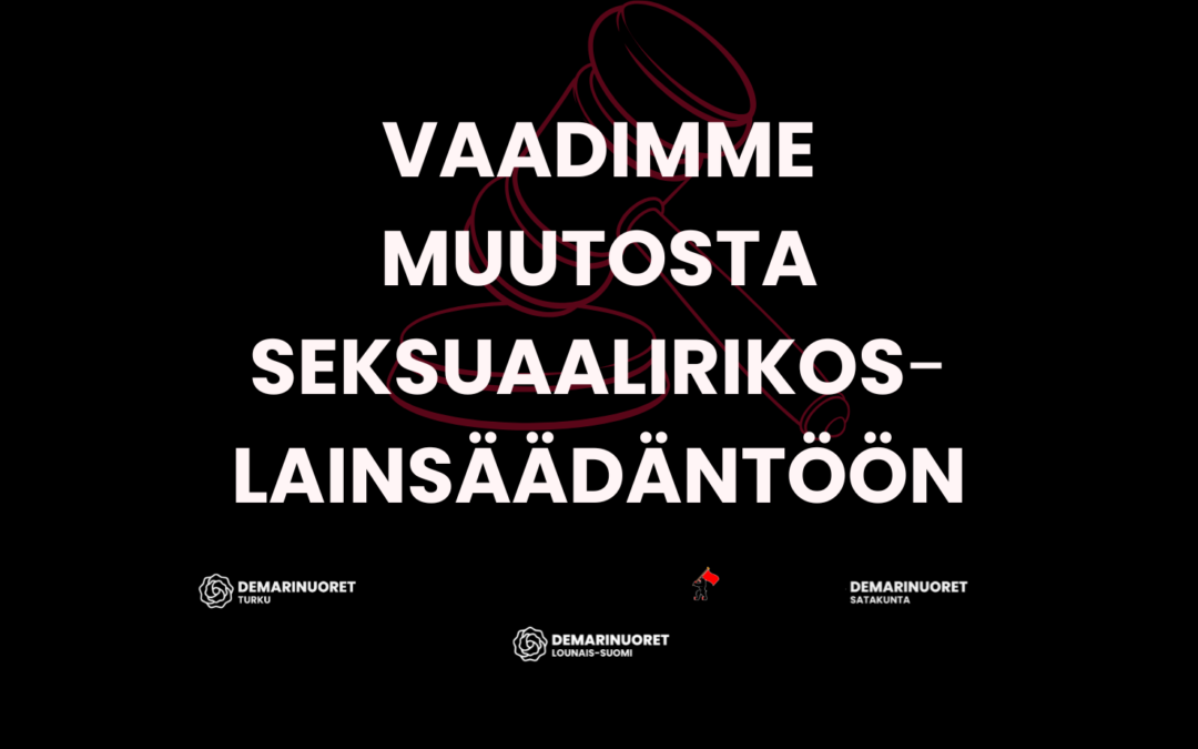 Vaadimme muutosta seksuaalirikoslainsäädäntöön