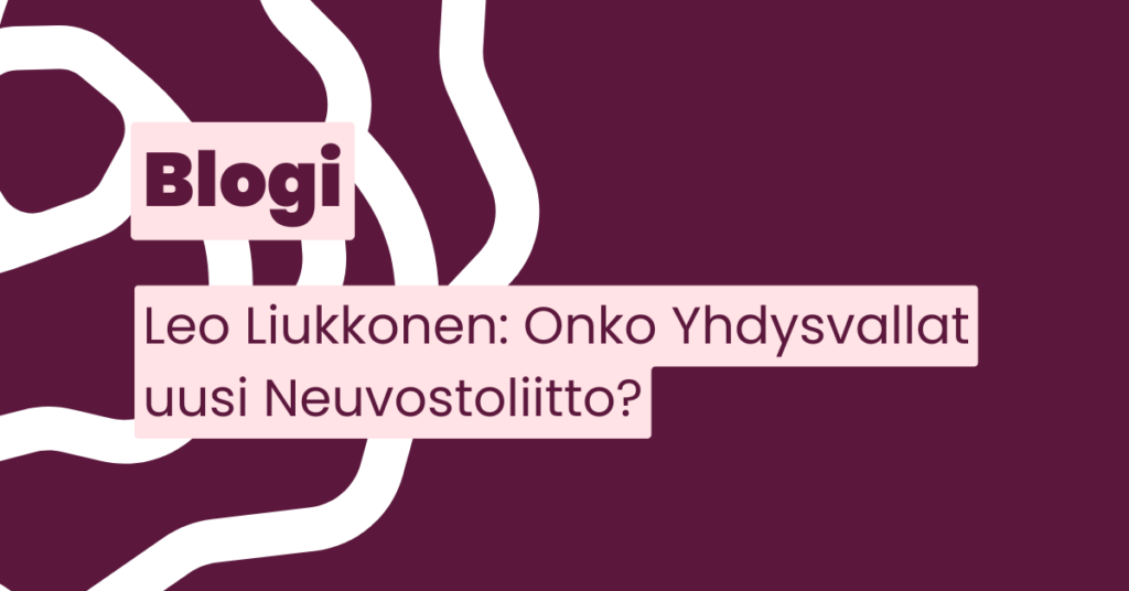 Blogi Leo Liukkonen: Onko Yhdysvallat uusi Neuvostoliitto?